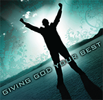 Giving God Your Best series